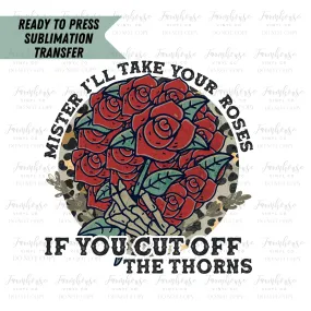 Mister I’ll Take Your Roses, Ready to Press Sublimation Transfer, Sublimation Print, Heat Transfer, Country Music Fan Design, Cut off Thorns