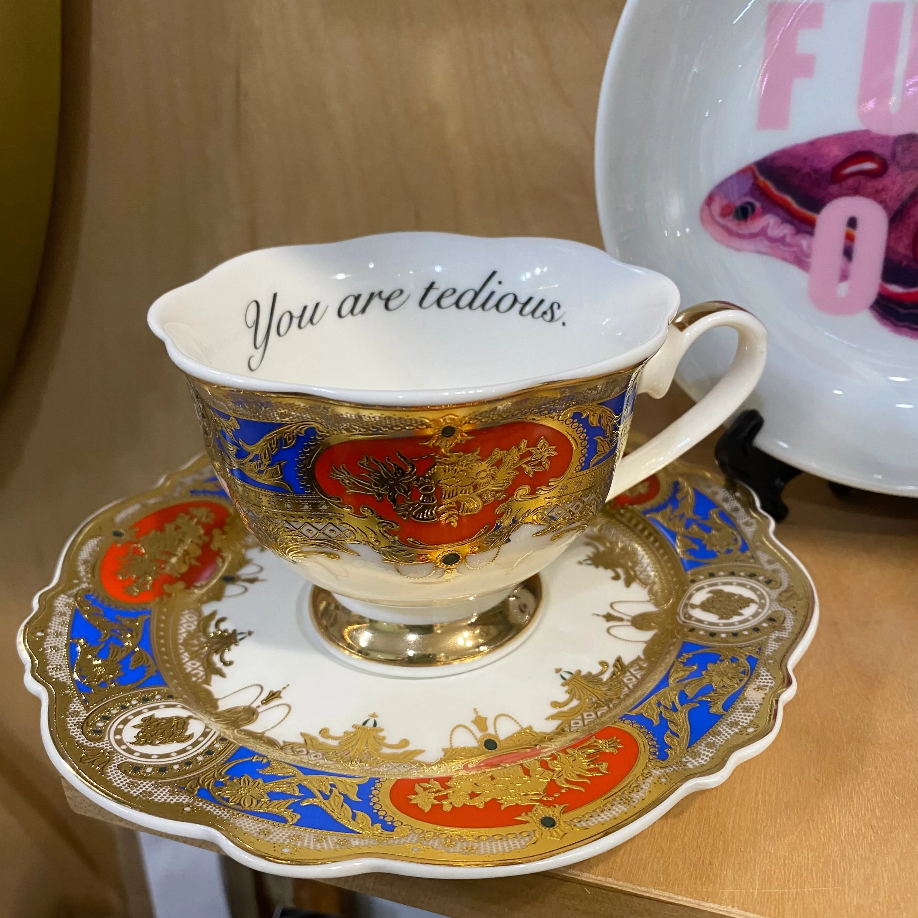 You Are Tedious ceramic teacup and saucer